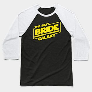 The Best Bride In The Galaxy Baseball T-Shirt